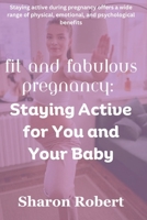 Fit and Fabulous Pregnancy: Staying Active for You and Your Baby B0CP4VBXPZ Book Cover