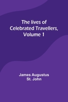 The lives of celebrated travellers, Volume 1 9357092609 Book Cover