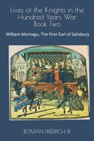 Lives of the Knights in the Hundred Years War: Book Two - William Montagu, The First Earl of Salisbury B08KQZK2TK Book Cover