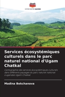 Services écosystémiques culturels dans le parc naturel national d'Ugam Chatkal (French Edition) 620854971X Book Cover