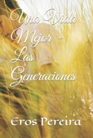 Una Vida Mejor - Las Generaciones B0C5YQ6N8M Book Cover