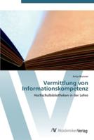 Vermittlung von Informationskompetenz: Hochschulbibliotheken in der Lehre 3639411056 Book Cover