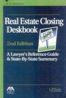 Real Estate Closing Deskbook, 2nd Edition: A Lawyer's Reference Guide and State-by-State Summary (Real Estate Closing Deskbook) 1590312082 Book Cover