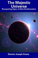 The Majestic Universe: Recognizing Signs of Alien Terraformation B0DWMD77X8 Book Cover