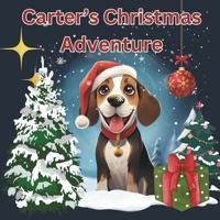 Carter's Christmas Adventure: Kids Christmas tale of a Brave Beagle, Courage, Friendship, and Finding Home B0CMTLZVS7 Book Cover