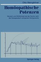Homoopathische Potenzen: Wunsch Und Wirklichkeit Bei Der Suche Nach Der Therapeutisch Wirksamen Komponente 3642776027 Book Cover