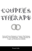 Couples Therapy: Real and Proven Strategies to Connect, Find Intimacy and Restore Your Relationship - Includes Questions for Couples and Healing from Infidelity 1914909836 Book Cover