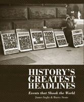 History's Greatest Headlines: Events that Shook the World 1741964539 Book Cover