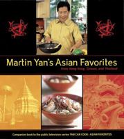 Martin Yan's Asian Favorites: From Hong Kong, Taiwan, and Thailand 1580083706 Book Cover