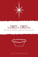 The Christ of Christmas: The Man of Promise - Foretold and Fulfilled 1662886292 Book Cover