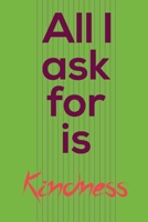 All i ask for is kindness 1654660302 Book Cover