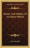 Haunts and Hobbies of an Indian Official 1241192596 Book Cover