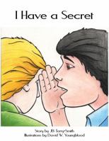 I Have a Secret 0983486867 Book Cover