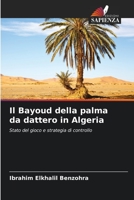 Il Bayoud della palma da dattero in Algeria: Stato del gioco e strategia di controllo 6204441957 Book Cover