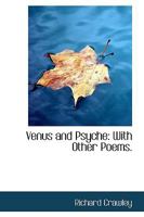 Venus and Psyche with Other Poems 1432676164 Book Cover