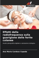 Effetti della radiofrequenza sulla guarigione delle ferite cutanee: Analisi planigrafica digitale e valutazione istologica (Italian Edition) 6207667964 Book Cover