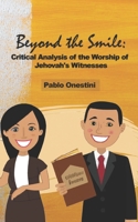 Beyond the Smile: Critical Analysis of the Worship of Jehovah's Witnesses B0BYRL2ZLV Book Cover