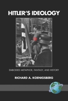 Hitler's Ideology: Embodied Metaphor, Fantasy, and History (PB) 1593118562 Book Cover