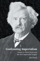 Confronting Imperialism: Essays on Mark Twain and the Anti-Imperialist League 0741444100 Book Cover