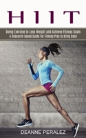Hiit: Doing Exercise to Lose Weight and Achieve Fitness Goals 1774851156 Book Cover
