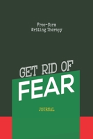 Free-Form Writing Therapy - Get rid of Fear Journal: Get rid of 'Fear' by practicing free form journal writing. This can improve one’s mood & help ... like this, a pen, & the motivation to write. 1692977563 Book Cover