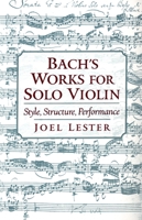 Bach's Works for Solo Violin: Style, Structure, Performance 0195171446 Book Cover