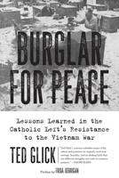 Burglar for Peace: Lessons Learned in the Catholic Left's Resistance to the Vietnam War 1629637866 Book Cover