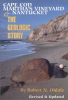Cape Cod, Martha's Vineyard & Nantucket: The Geologic Story 096532835X Book Cover