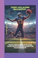 Terry McLaurin Biography: From Indianapolis to Star Wide Receiver in Washington Championship B0DXDSPB9N Book Cover