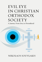 Evil Eye in Christian Orthodox Society : A Journey from Envy to Personhood 1800731183 Book Cover