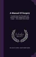A Manual of Surgery 1377416755 Book Cover