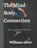 The Mind-Body Connection: How Your Thoughts Affect Your Health B0C6VTZMN4 Book Cover