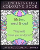 French / English Coloring Book: 30 French to English Phrases You Will Need to Know If You Are Travelling and Don't Know the Language. a Brilliant Book to Take on Holiday, Stress-Relief Coloring Plus E 1720394423 Book Cover