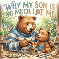 Why My Son is So Much Like Me: Bear Theme Dad and Son Bedtime Storybook for Kids Ages 2-7 2082146324 Book Cover
