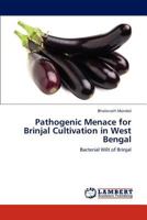 Pathogenic Menace for Brinjal Cultivation in West Bengal: Bacterial Wilt of Brinjal 3659192341 Book Cover