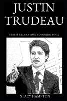 Justin Trudeau Stress Relaxation Coloring Book (Justin Trudeau Stress Relaxation Coloring Books) 169116061X Book Cover