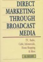 Direct Marketing Through Broadcast Media: Tv, Radio, Cable, Infomercials, Home Shopping, and More (NTC Business Books) 0844235180 Book Cover