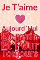 Carnet De Note Personnel : Je T´Aime Aujourd´Hui Demain Et Pour Toujours un cadeau original pour st valentin ou Fête Des Mères: Carnet De Note ... st valentin ou Fête Des Mères ou Anniversaire B084P2HF5Z Book Cover