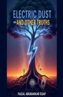 Electric Dust and Other Truths B0FR9ZSTNC Book Cover