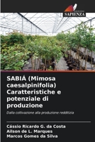 SABIÁ (Mimosa caesalpinifolia) Caratteristiche e potenziale di produzione: Dalla coltivazione alla produzione redditizia 6206264173 Book Cover