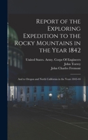 Report of the Exploring Expedition to the Rocky Mountains in the Year 1842: And to Oregon and North California in the Years 1843-44 1015709966 Book Cover