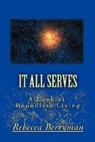 It All Serves: A Look at Boundless Living 0595374751 Book Cover