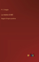 La mente di Mill: Saggio di logica positiva (Italian Edition) 3385089387 Book Cover