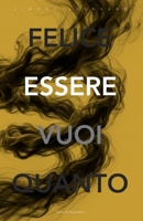 ESSERE: Pacificare le radici, le relazioni e il denaro per rivelare chi sei veramente. (QUANTO VUOI ESSERE FELICE) (Italian Edition) B0GPDGJMY2 Book Cover