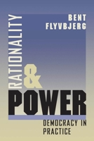 Rationality and Power: Democracy in Practice (Morality and Society Series) 0226254518 Book Cover