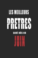 Les Meilleurs Pretres sont nés en Juin carnet de notes: Carnet de note pour les Pretres nés en Juin cadeaux pour un ami, une amie,  un collègue ou un ... de la famille né en Juin (French Edition) B083XVXG1F Book Cover