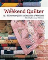 The Weekend Quilter: 25+ Fabulous Quilts to Make in a Weekend 0895779951 Book Cover