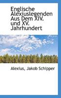 Englische Alexiuslegenden Aus Dem XIV. und XV. Jahrhundert 0559996888 Book Cover