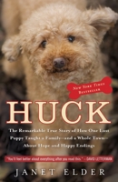 Huck: The Remarkable True Story of How One Lost Puppy Taught a Family - and a Whole Town - About Hope and Happy Endings 0767931343 Book Cover