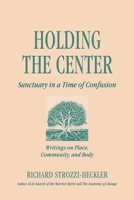 Holding the Center: Sanctuary in a Time of Confusion 1883319544 Book Cover